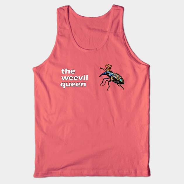 The Weevil Queen Tank Top by Sarah Curtiss